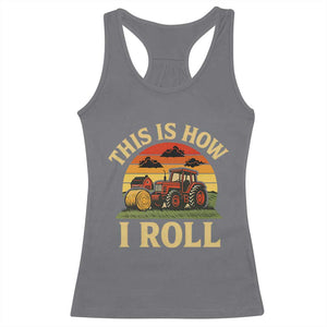Funny Farming Tractor Racerback Tank Top This Is How I Roll Farmer TS14 Charcoal Print Your Wear