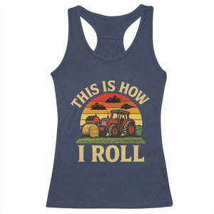 Funny Farming Tractor Racerback Tank Top This Is How I Roll Farmer TS14 Navy Print Your Wear