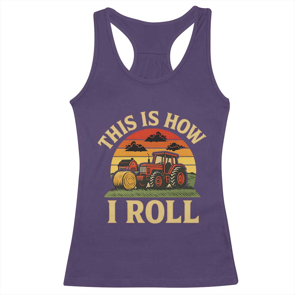 Funny Farming Tractor Racerback Tank Top This Is How I Roll Farmer TS14 Purple Print Your Wear