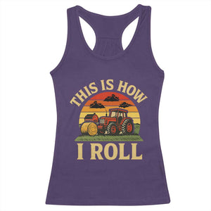 Funny Farming Tractor Racerback Tank Top This Is How I Roll Farmer TS14 Purple Print Your Wear