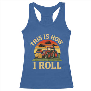 Funny Farming Tractor Racerback Tank Top This Is How I Roll Farmer TS14 Royal Blue Print Your Wear