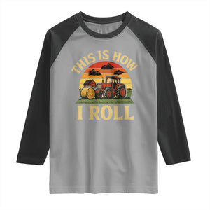 Funny Farming Tractor Raglan Shirt This Is How I Roll Farmer TS14 Sport Gray Black Print Your Wear