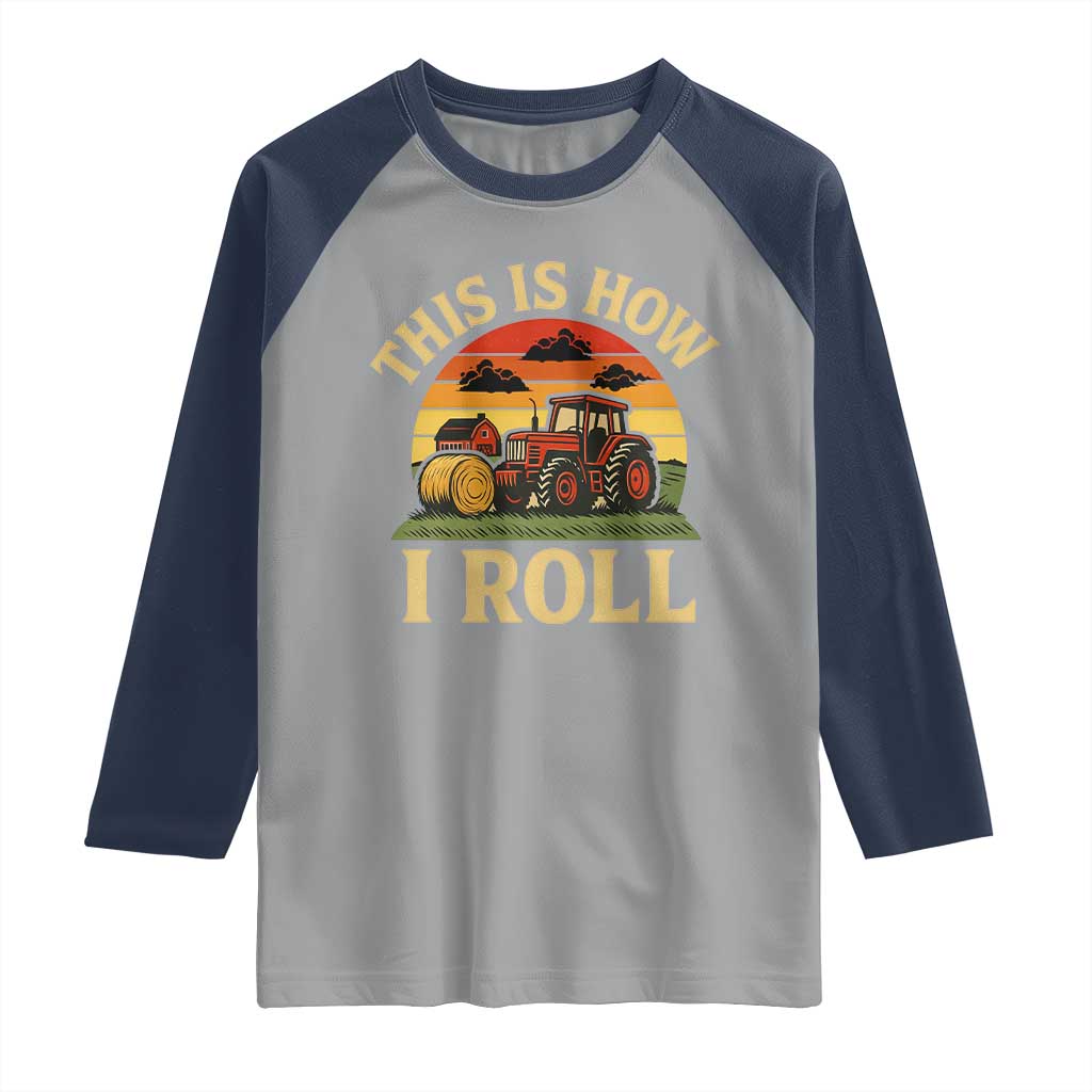 Funny Farming Tractor Raglan Shirt This Is How I Roll Farmer TS14 Sport Gray Navy Print Your Wear