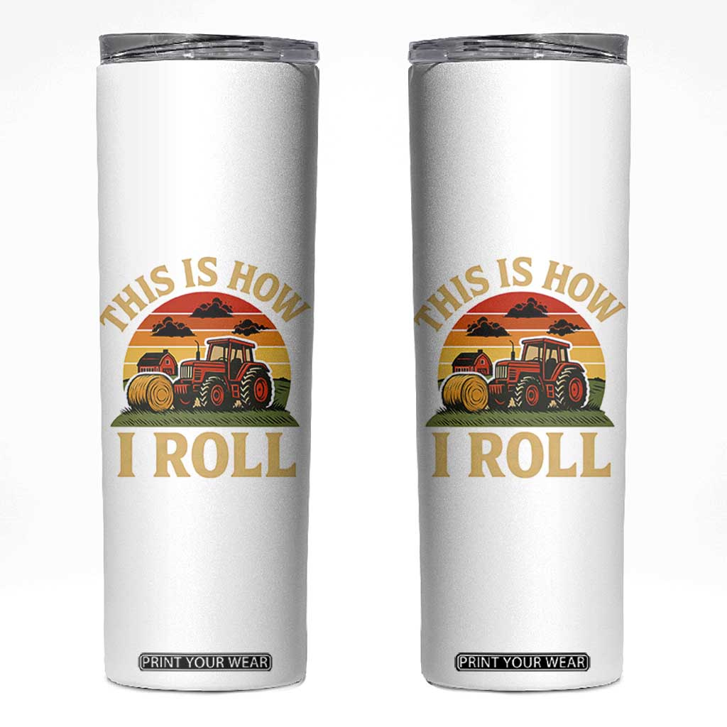 Funny Farming Tractor Skinny Tumbler This Is How I Roll Farmer TS14 Black Print Your Wear