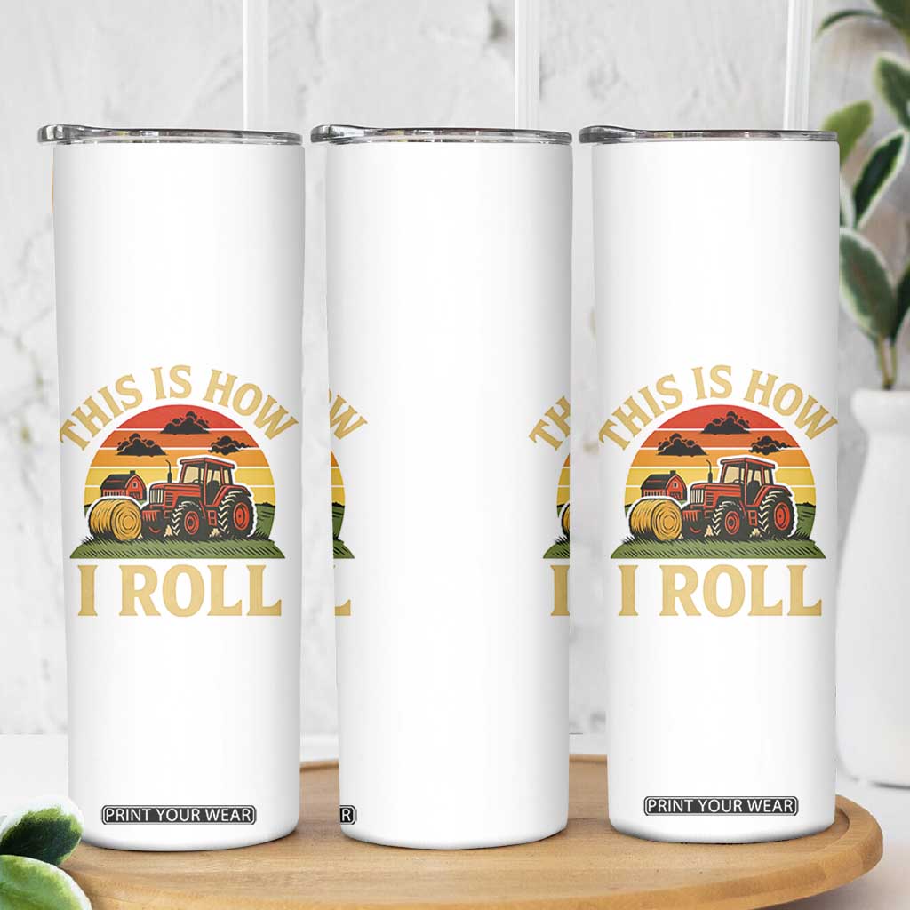 Funny Farming Tractor Skinny Tumbler This Is How I Roll Farmer TS14 Print Your Wear