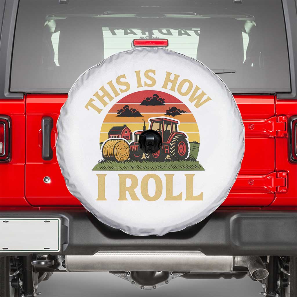 Funny Farming Tractor Spare Tire Cover This Is How I Roll Farmer TS14 White Print Your Wear