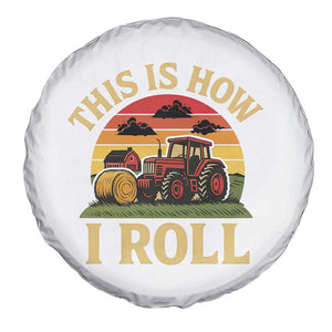 Funny Farming Tractor Spare Tire Cover This Is How I Roll Farmer TS14 Print Your Wear