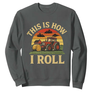 Funny Farming Tractor Sweatshirt This Is How I Roll Farmer TS14 Dark Heather Print Your Wear