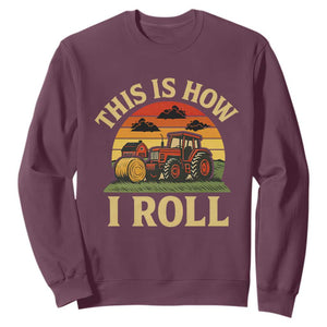 Funny Farming Tractor Sweatshirt This Is How I Roll Farmer TS14 Maroon Print Your Wear