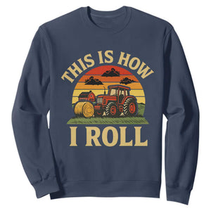 Funny Farming Tractor Sweatshirt This Is How I Roll Farmer TS14 Navy Print Your Wear