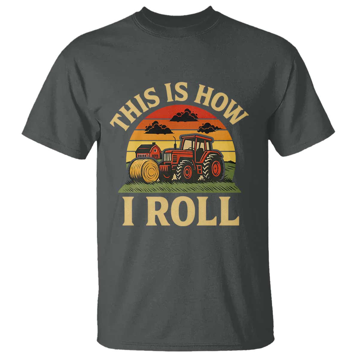 Funny Farming Tractor T Shirt This Is How I Roll Farmer TS14 Dark Heather Print Your Wear