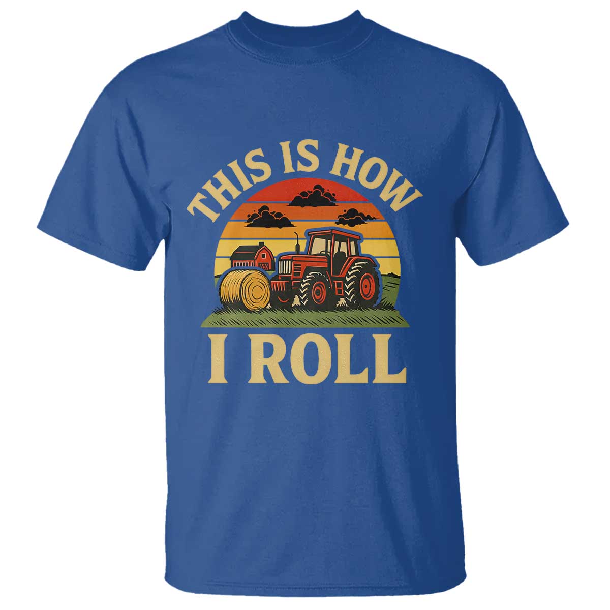 Funny Farming Tractor T Shirt This Is How I Roll Farmer TS14 Royal Blue Print Your Wear