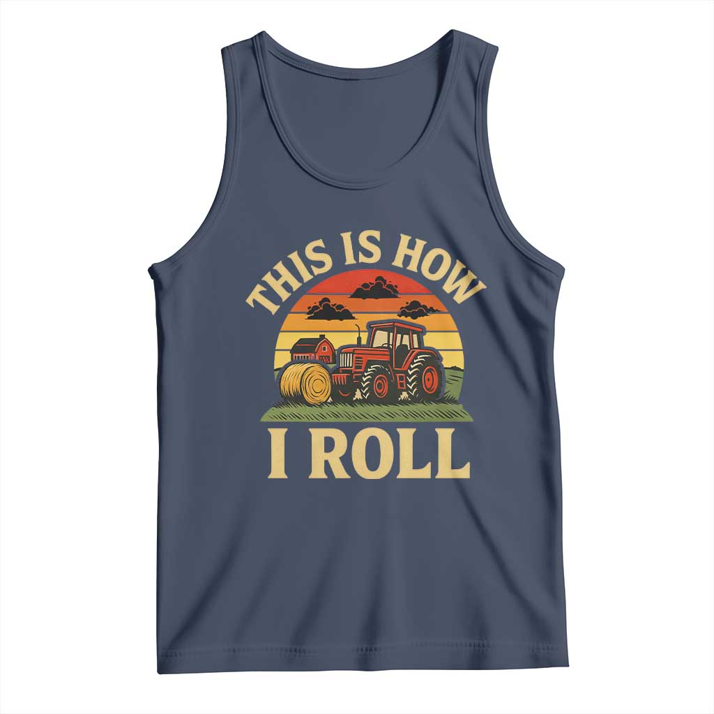 Funny Farming Tractor Tank Top This Is How I Roll Farmer TS14 Navy Print Your Wear