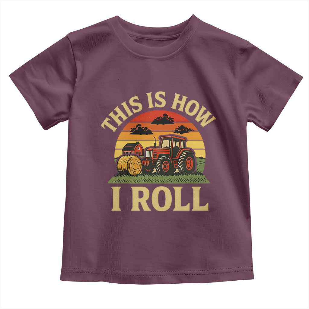 Funny Farming Tractor Toddler T Shirt This Is How I Roll Farmer TS14 Maroon Print Your Wear