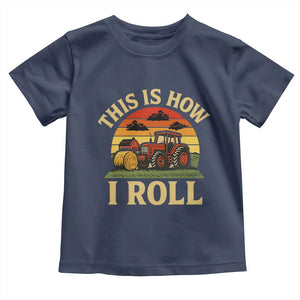 Funny Farming Tractor Toddler T Shirt This Is How I Roll Farmer TS14 Navy Print Your Wear