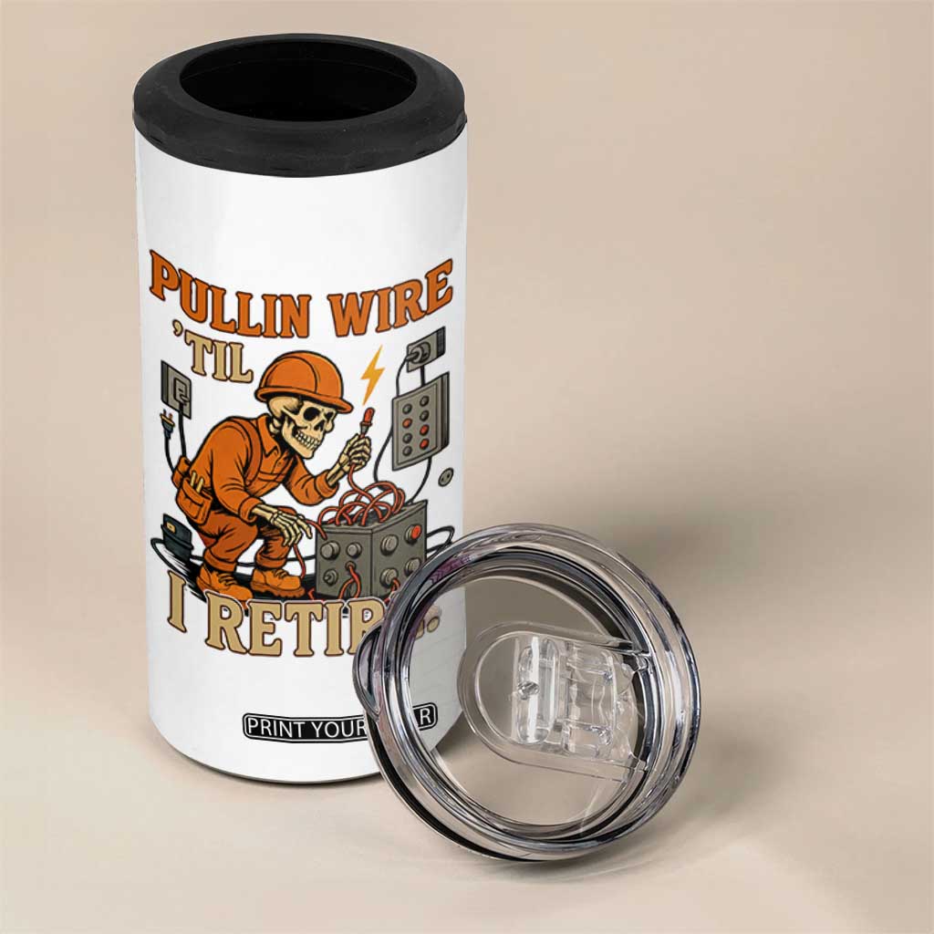 Funny Skeleton Electrician 4 in 1 Can Cooler Tumbler Pullin Wire Til I Retire Labor Day TS14 Print Your Wear