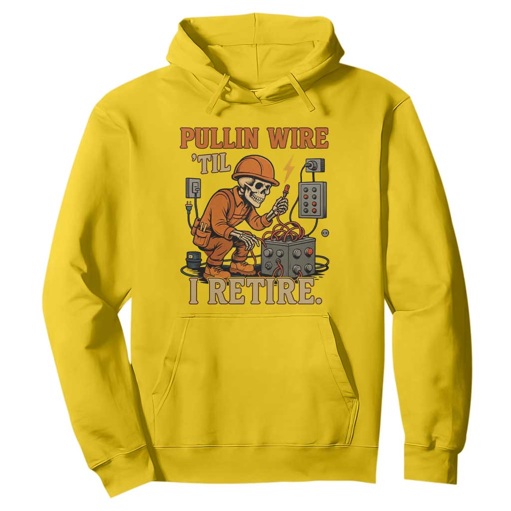 Funny Skeleton Electrician Hoodie Pullin Wire Til I Retire Labor Day TS14 Daisy Print Your Wear