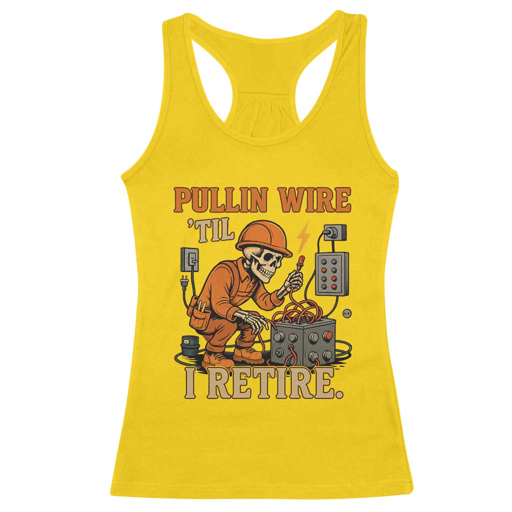 Funny Skeleton Electrician Racerback Tank Top Pullin Wire Til I Retire Labor Day TS14 Daisy Print Your Wear