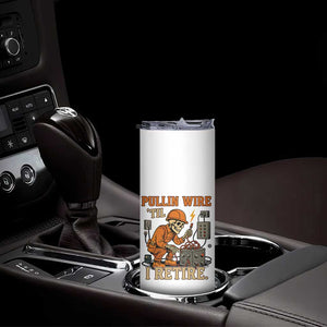 Funny Skeleton Electrician Skinny Tumbler Pullin Wire Til I Retire Labor Day TS14 Print Your Wear
