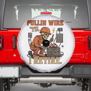 Funny Skeleton Electrician Spare Tire Cover Pullin Wire Til I Retire Labor Day TS14 White Print Your Wear