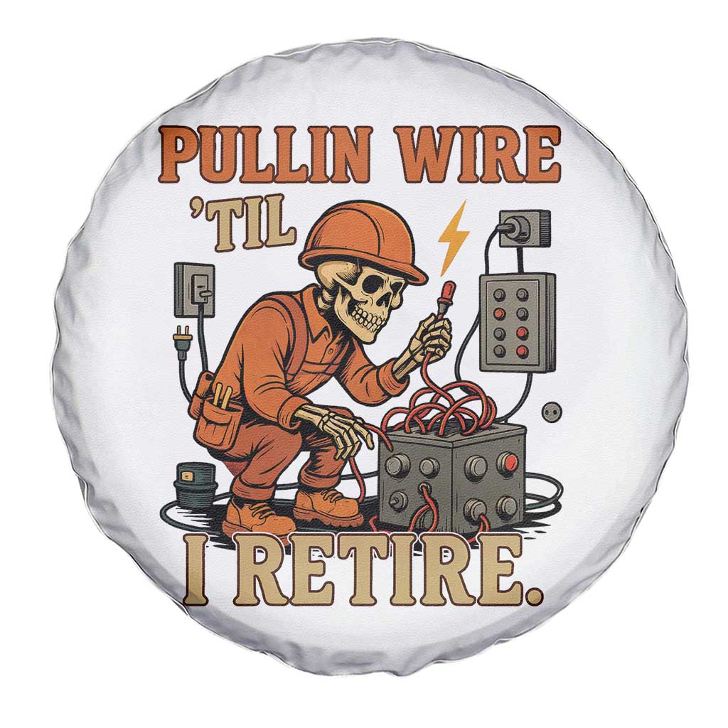 Funny Skeleton Electrician Spare Tire Cover Pullin Wire Til I Retire Labor Day TS14 Print Your Wear