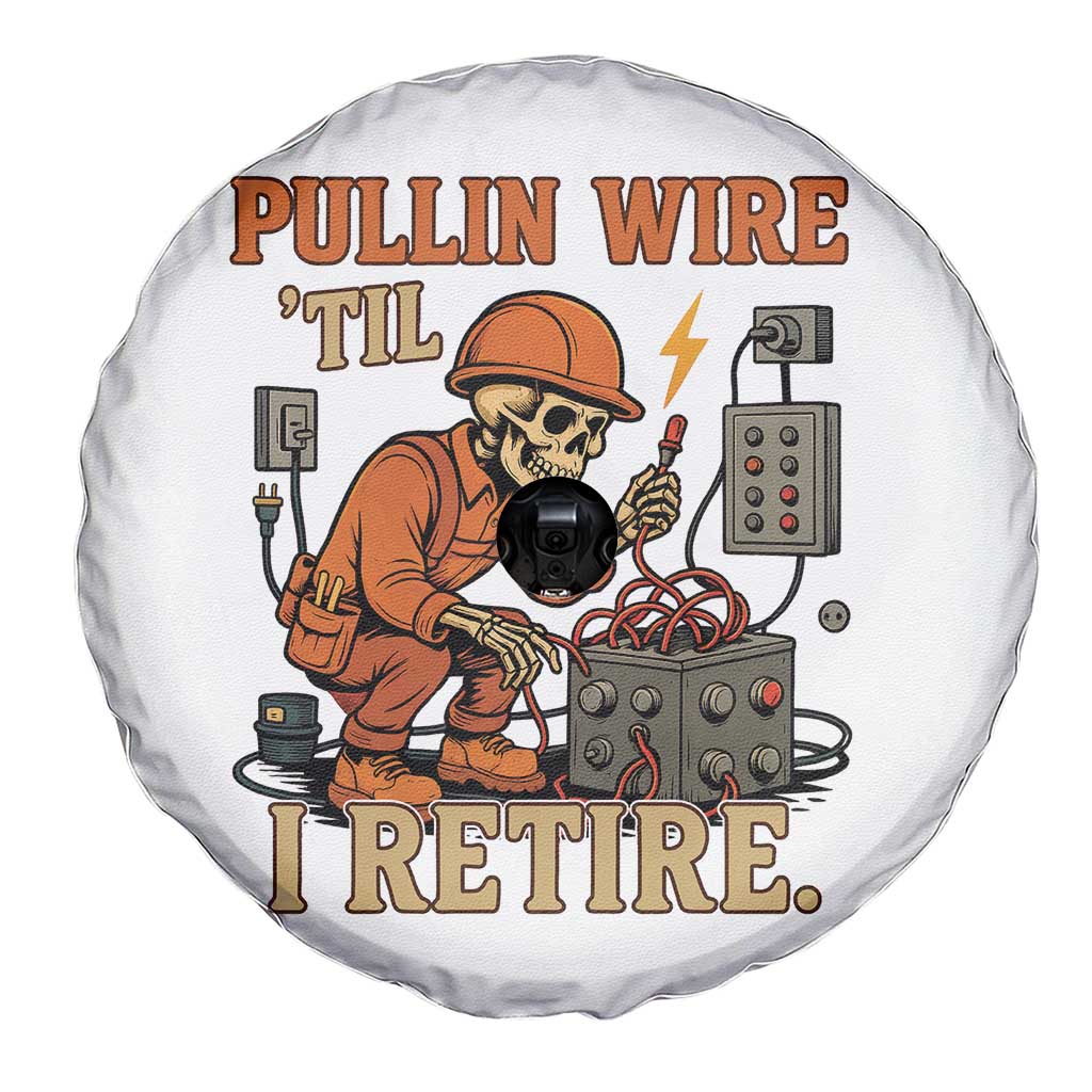 Funny Skeleton Electrician Spare Tire Cover Pullin Wire Til I Retire Labor Day TS14 Print Your Wear