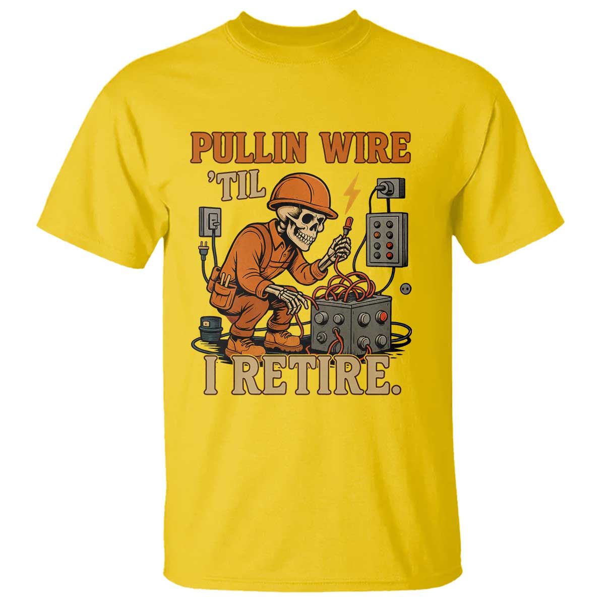 Funny Skeleton Electrician T Shirt Pullin Wire Til I Retire Labor Day TS14 Daisy Print Your Wear