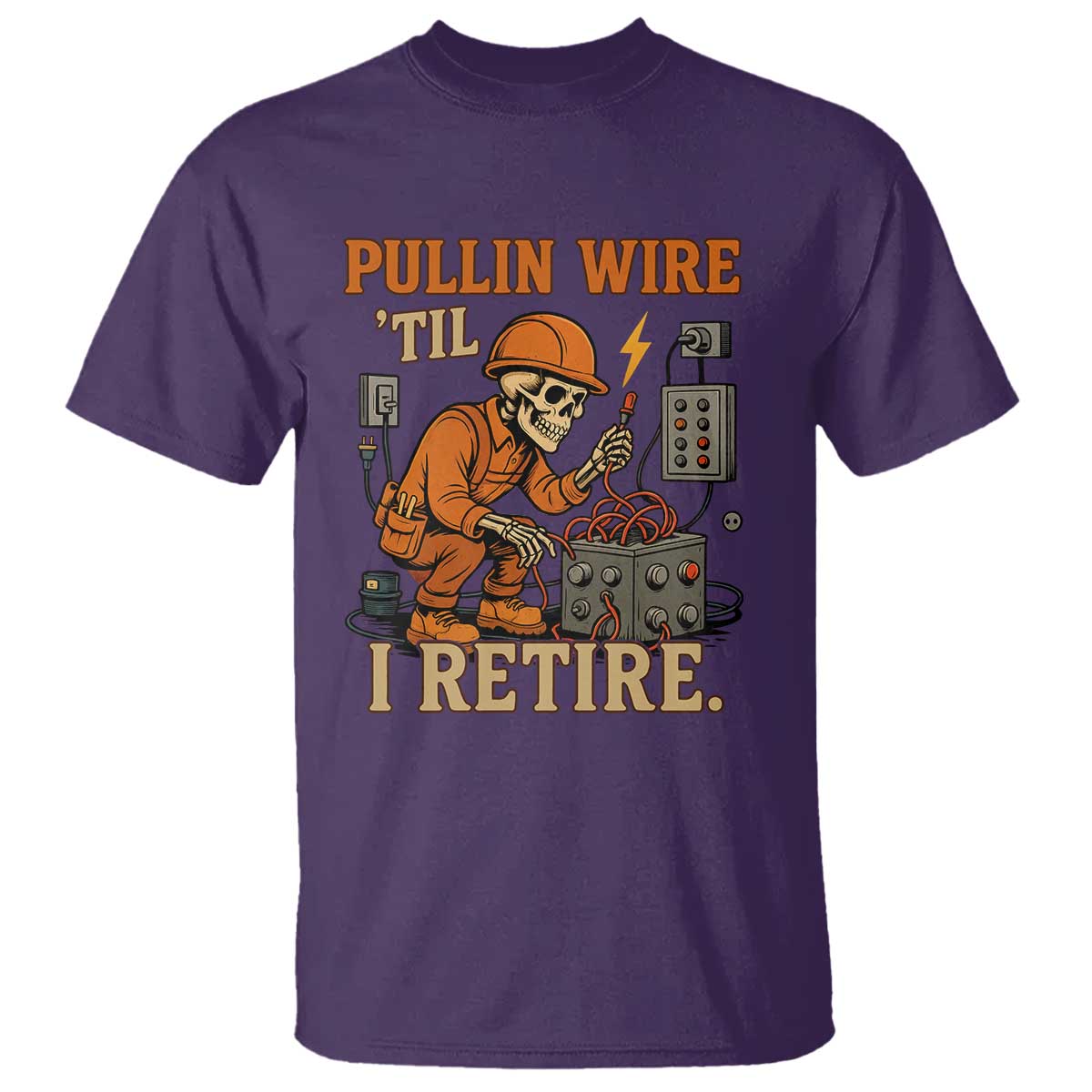 Funny Skeleton Electrician T Shirt Pullin Wire Til I Retire Labor Day TS14 Purple Print Your Wear
