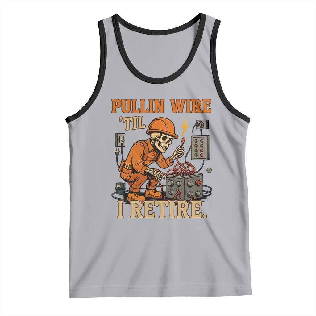 Funny Skeleton Electrician Tank Top Pullin Wire Til I Retire Labor Day TS14 Athletic Heather Black Print Your Wear