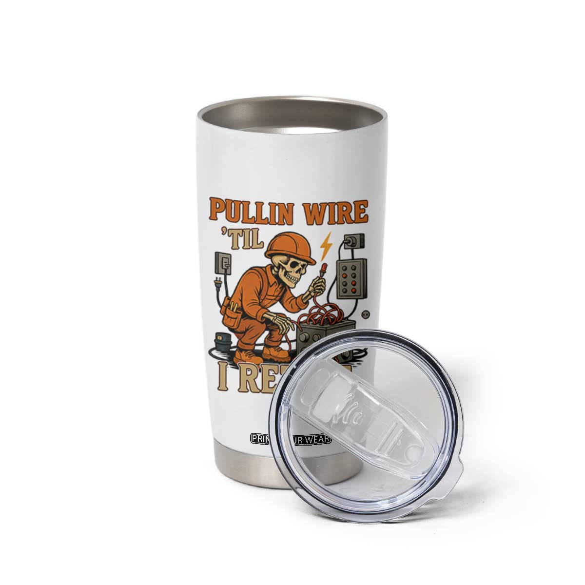 Funny Skeleton Electrician Tumbler Cup Pullin Wire Til I Retire Labor Day TS14 Print Your Wear
