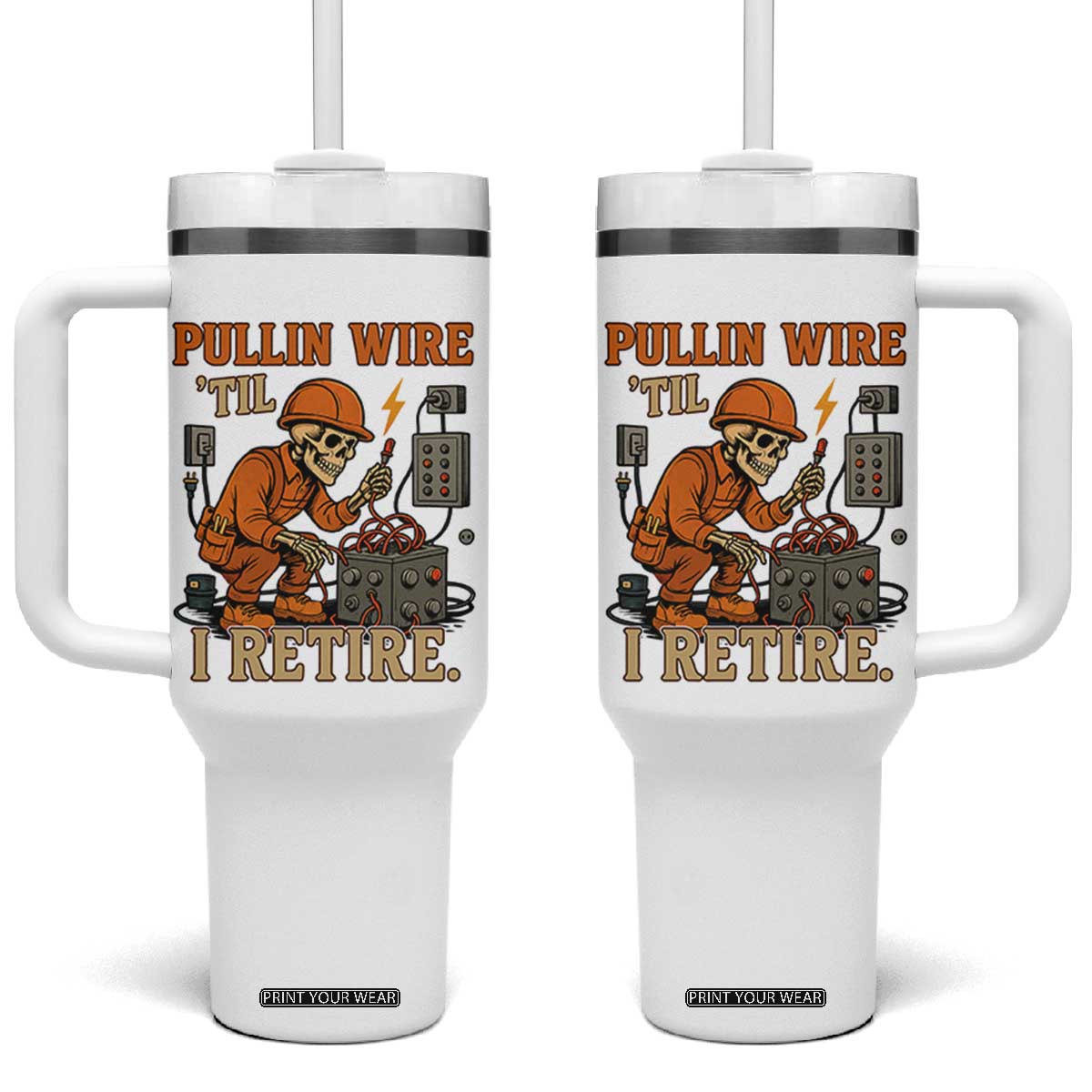 Funny Skeleton Electrician Tumbler With Handle Pullin Wire Til I Retire Labor Day TS14 One Size: 40 oz White Print Your Wear