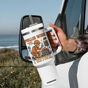 Funny Skeleton Electrician Tumbler With Handle Pullin Wire Til I Retire Labor Day TS14 Print Your Wear