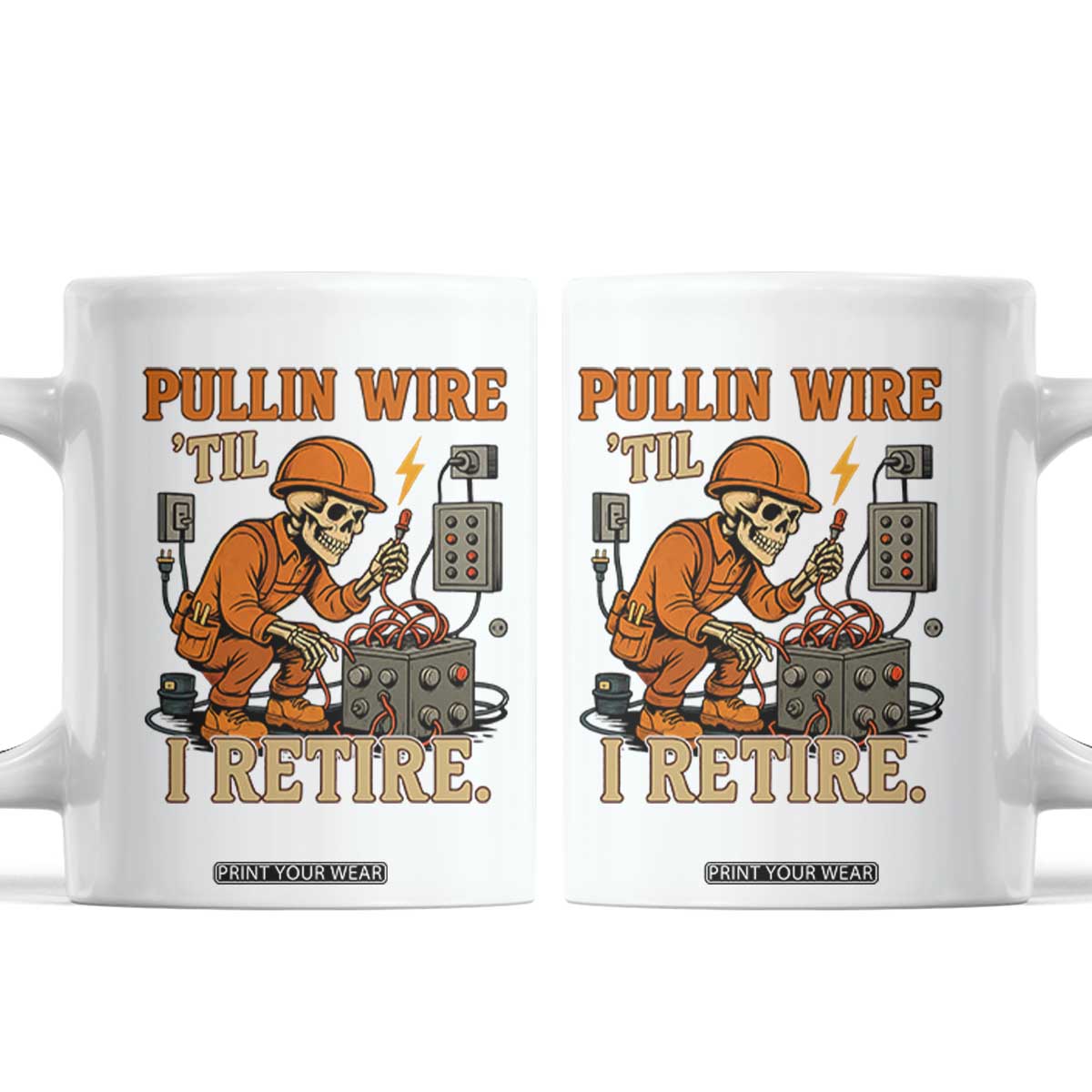 Funny Skeleton Electrician Coffee Mug Pullin Wire Til I Retire Labor Day TS14 White Print Your Wear
