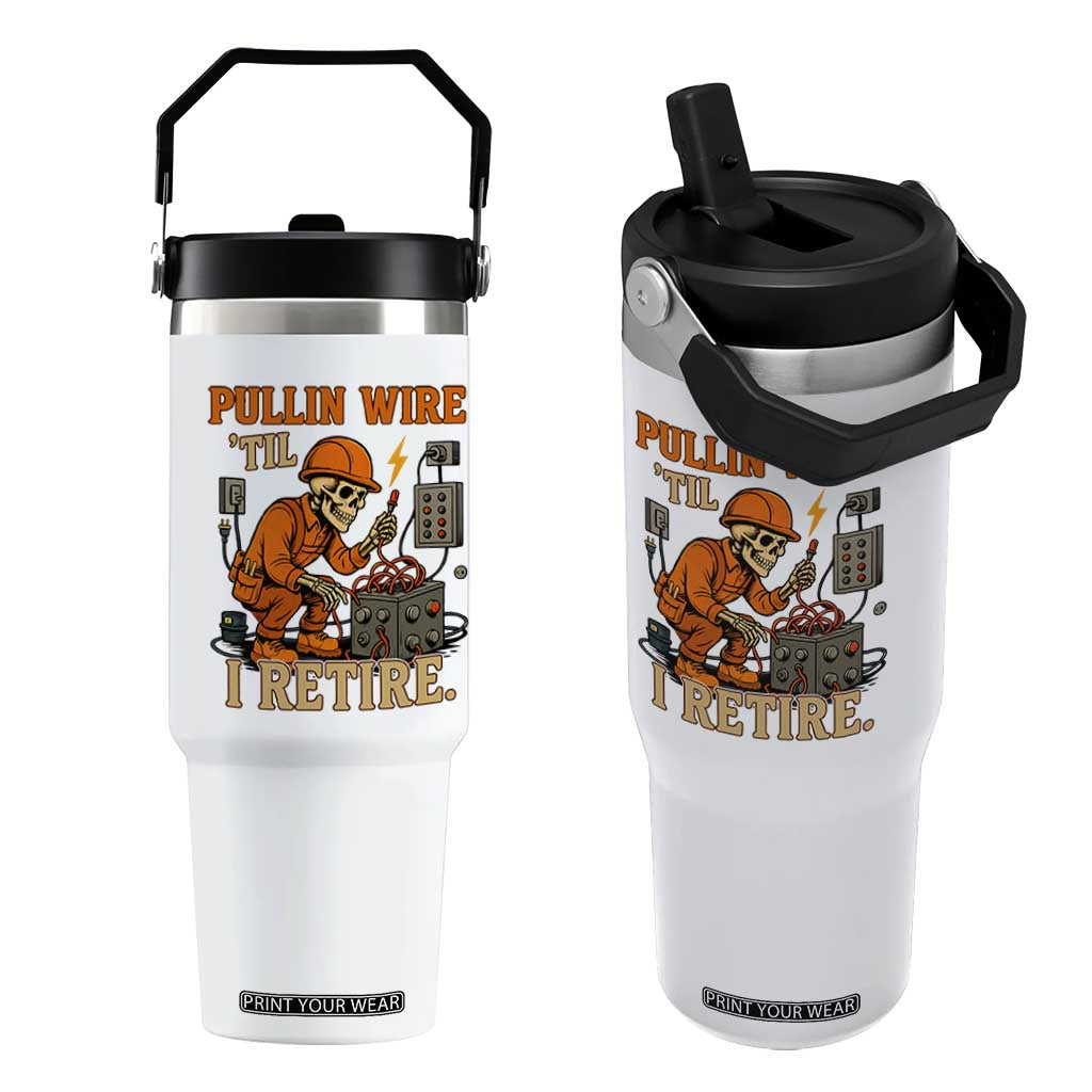 Funny Skeleton Electrician Flip Straw Tumbler Pullin Wire Til I Retire Labor Day TS14 One Size: 30 oz White Print Your Wear