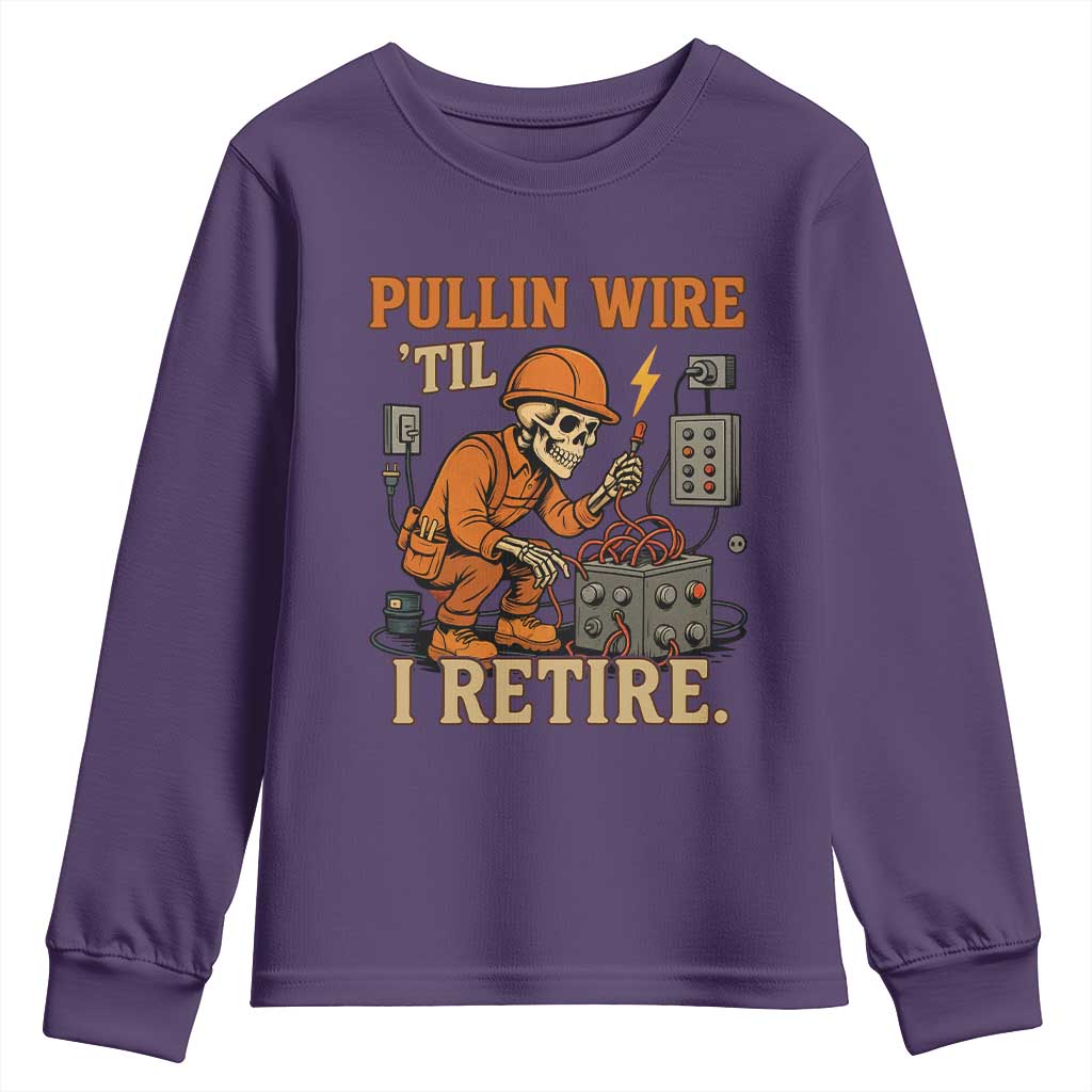 Funny Skeleton Electrician Youth Sweatshirt Pullin Wire Til I Retire Labor Day TS14 Purple Print Your Wear