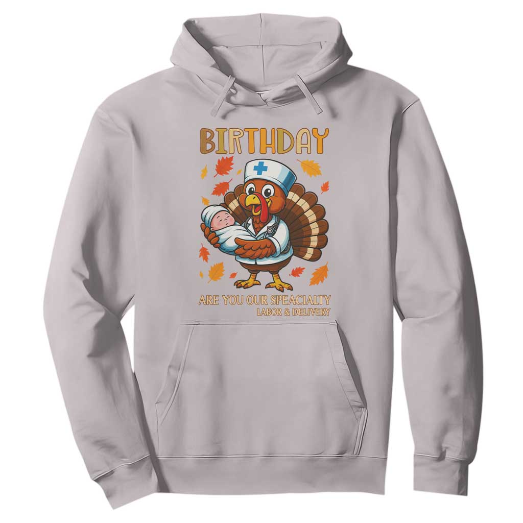 Thanksgiving Turkey Nurse Hoodie Labor and Delivery Birthday Specialty TS14 Ice Gray Print Your Wear