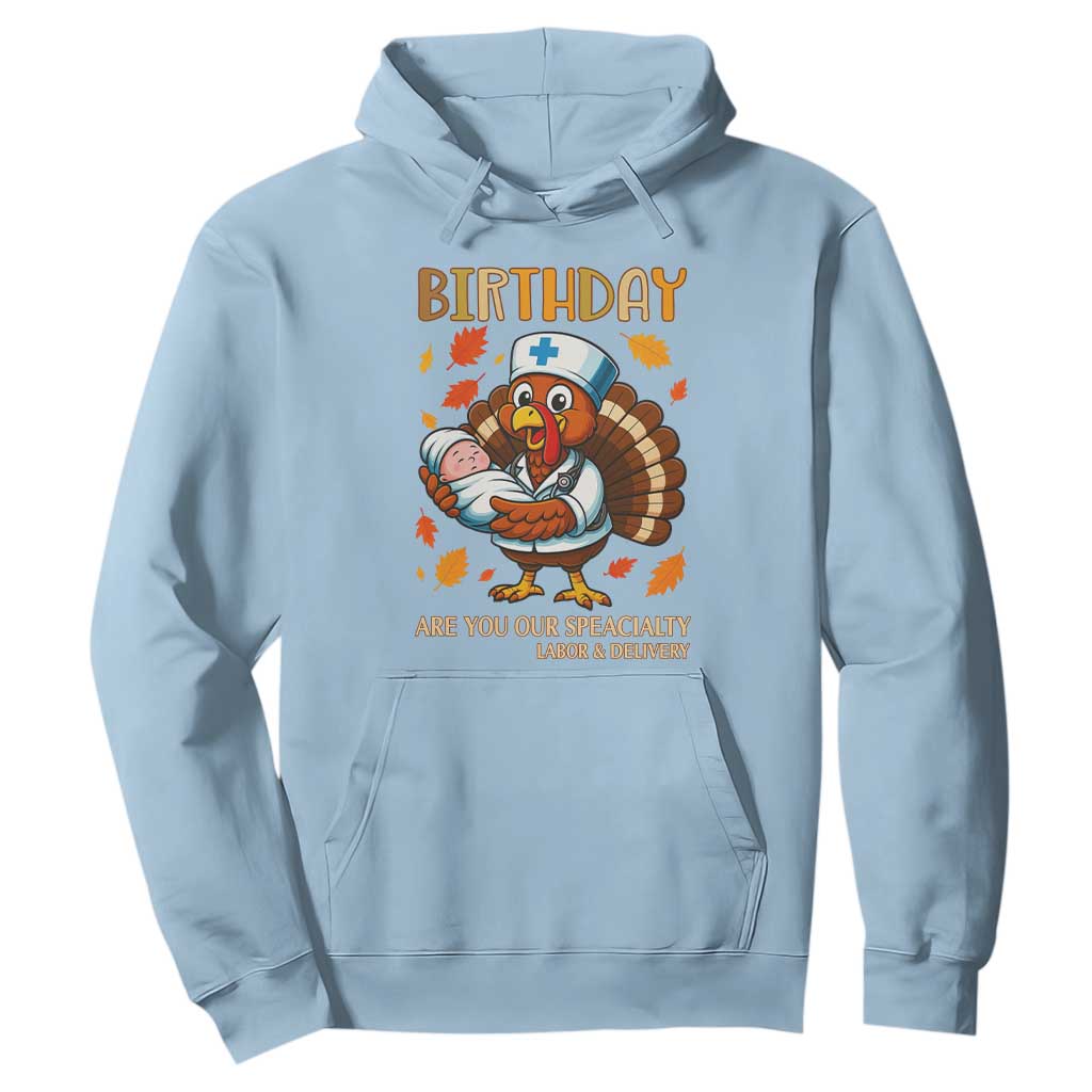 Thanksgiving Turkey Nurse Hoodie Labor and Delivery Birthday Specialty TS14 Light Blue Print Your Wear