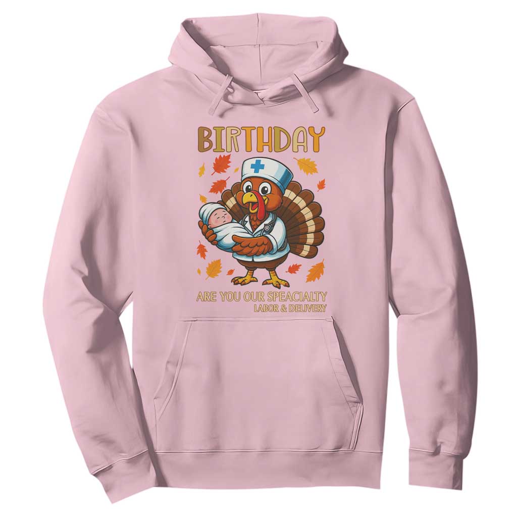 Thanksgiving Turkey Nurse Hoodie Labor and Delivery Birthday Specialty TS14 Light Pink Print Your Wear