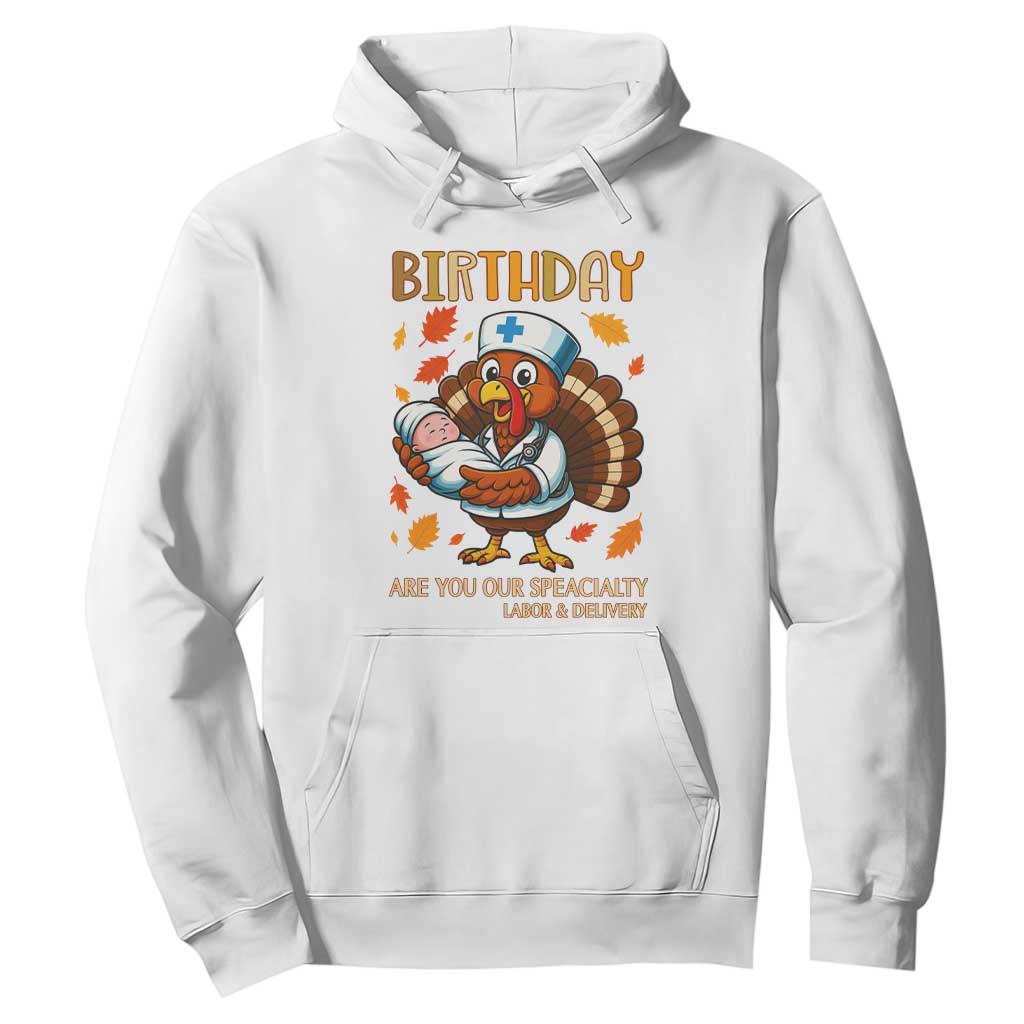 Thanksgiving Turkey Nurse Hoodie Labor and Delivery Birthday Specialty TS14 White Print Your Wear