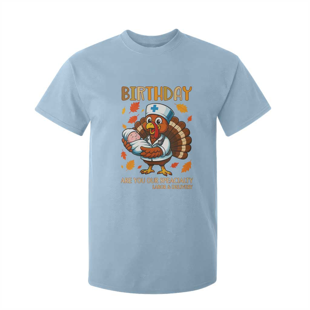 Thanksgiving Turkey Nurse T Shirt For Kid Labor and Delivery Birthday Specialty TS14 Light Blue Print Your Wear