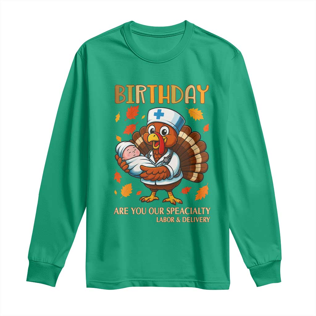 Thanksgiving Turkey Nurse Long Sleeve Shirt Labor and Delivery Birthday Specialty TS14 Irish Green Print Your Wear