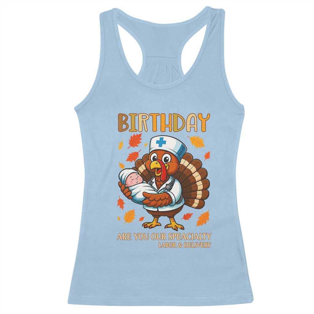 Thanksgiving Turkey Nurse Racerback Tank Top Labor and Delivery Birthday Specialty TS14 Light Blue Print Your Wear