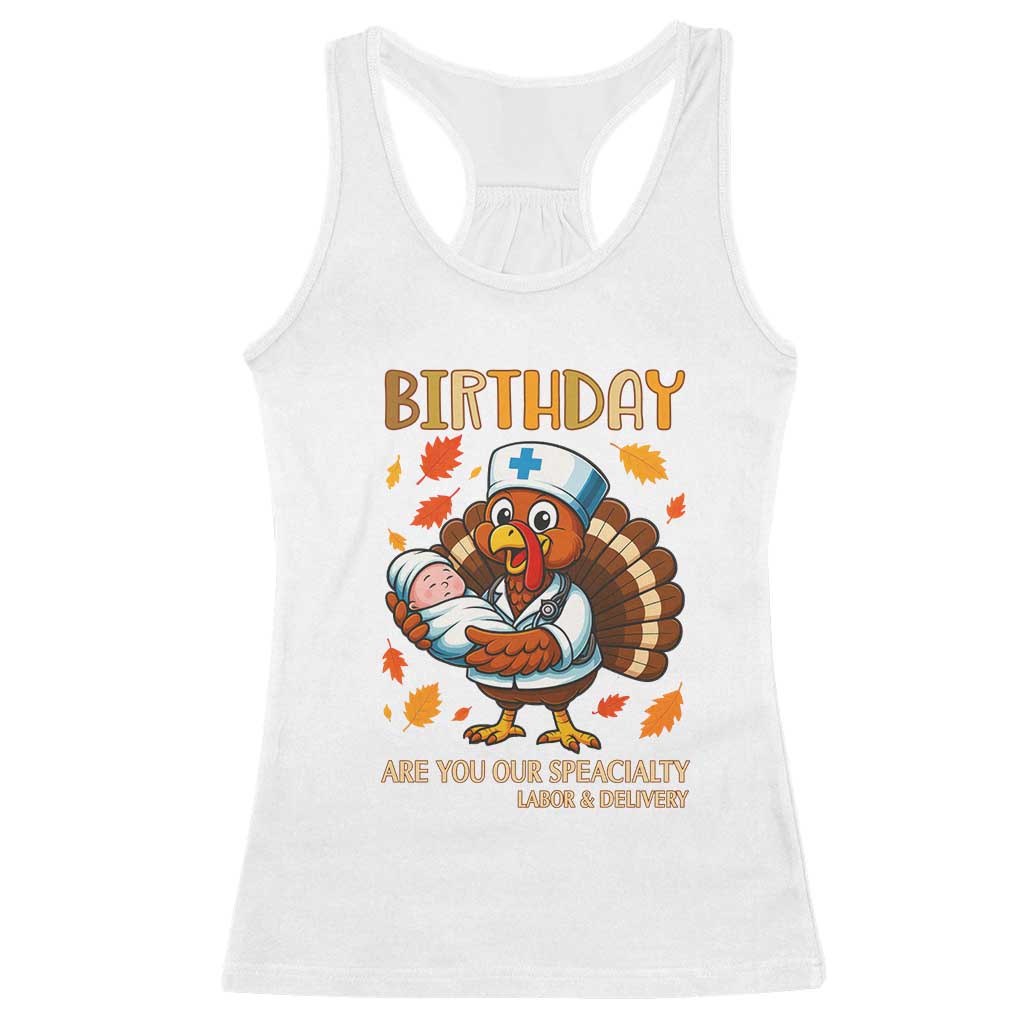 Thanksgiving Turkey Nurse Racerback Tank Top Labor and Delivery Birthday Specialty TS14 White Print Your Wear