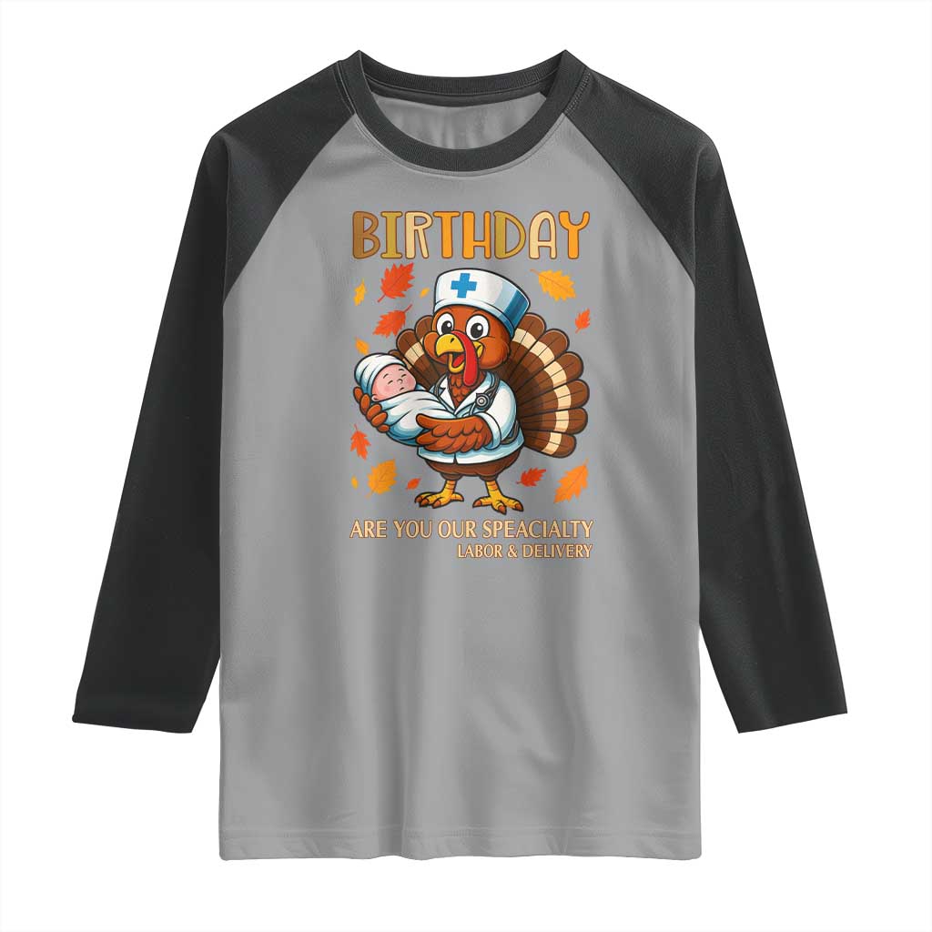 Thanksgiving Turkey Nurse Raglan Shirt Labor and Delivery Birthday Specialty TS14 Sport Gray Black Print Your Wear