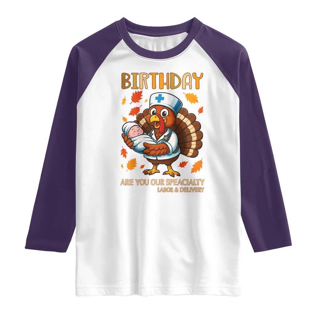 Thanksgiving Turkey Nurse Raglan Shirt Labor and Delivery Birthday Specialty TS14 White Purple Print Your Wear