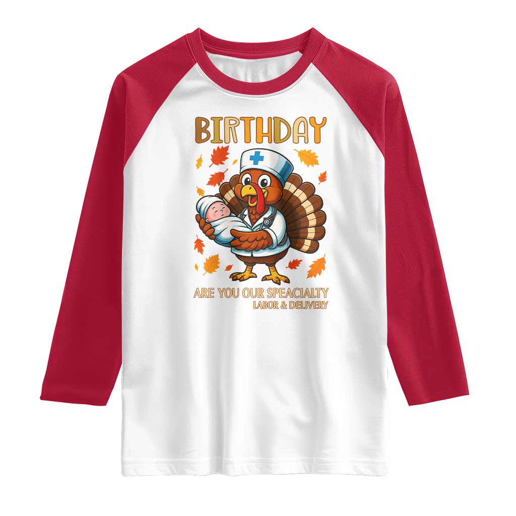 Thanksgiving Turkey Nurse Raglan Shirt Labor and Delivery Birthday Specialty TS14 White Red Print Your Wear