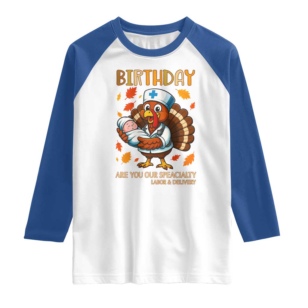 Thanksgiving Turkey Nurse Raglan Shirt Labor and Delivery Birthday Specialty TS14 White Royal Print Your Wear