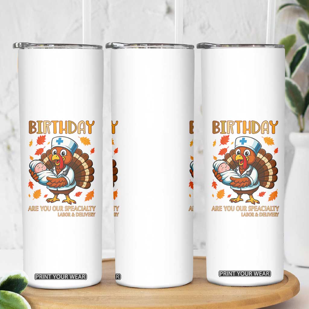 Thanksgiving Turkey Nurse Skinny Tumbler Labor and Delivery Birthday Specialty TS14 Print Your Wear