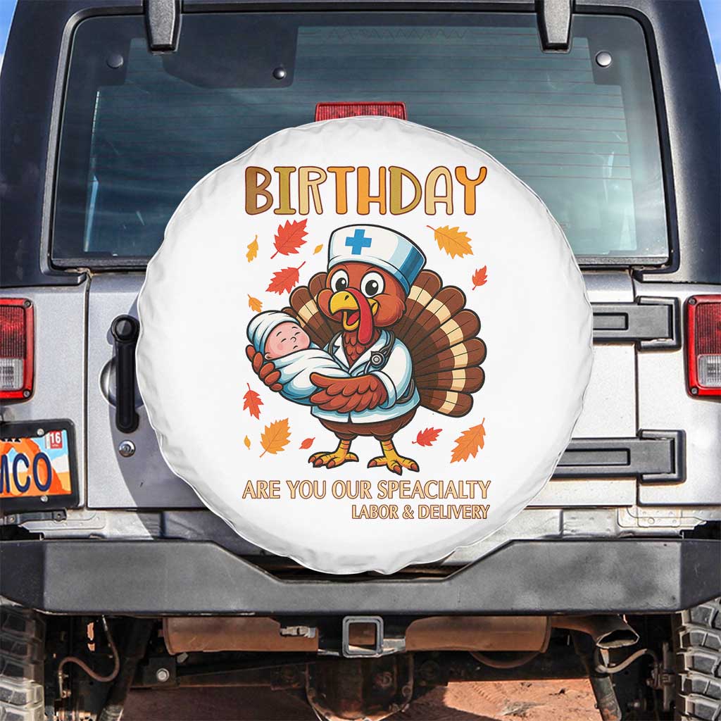 Thanksgiving Turkey Nurse Spare Tire Cover Labor and Delivery Birthday Specialty TS14 No hole White Print Your Wear