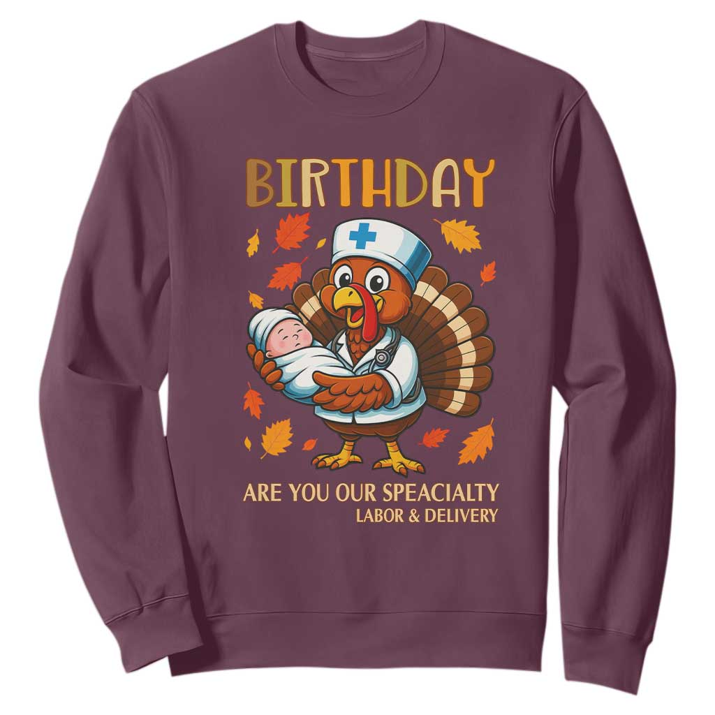 Thanksgiving Turkey Nurse Sweatshirt Labor and Delivery Birthday Specialty TS14 Maroon Print Your Wear